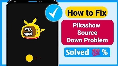 How To Fix Pikashow Source Down Problem (2024) | Pikashow App Source Down Problem