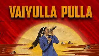 Vaiyulla Pulla  - The Casteless Collective