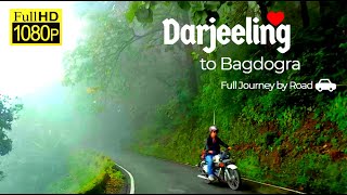 Darjeeling | Bagdogra Airport | So long ! Adieu Darjeeling | Full Journey | By Road