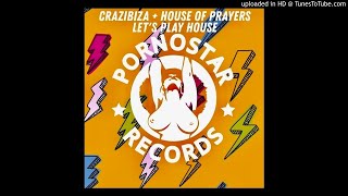 Crazibiza + House of Prayers - Let's Play House *House*