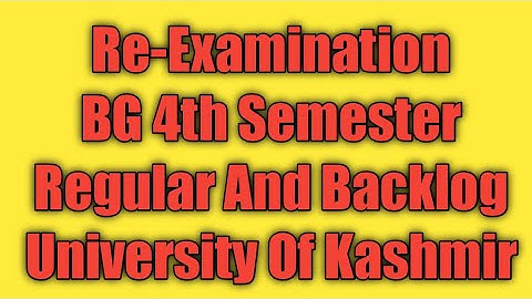 Re-Examination BG 4th Semester Regular And Backlog Batches Kashmir University.