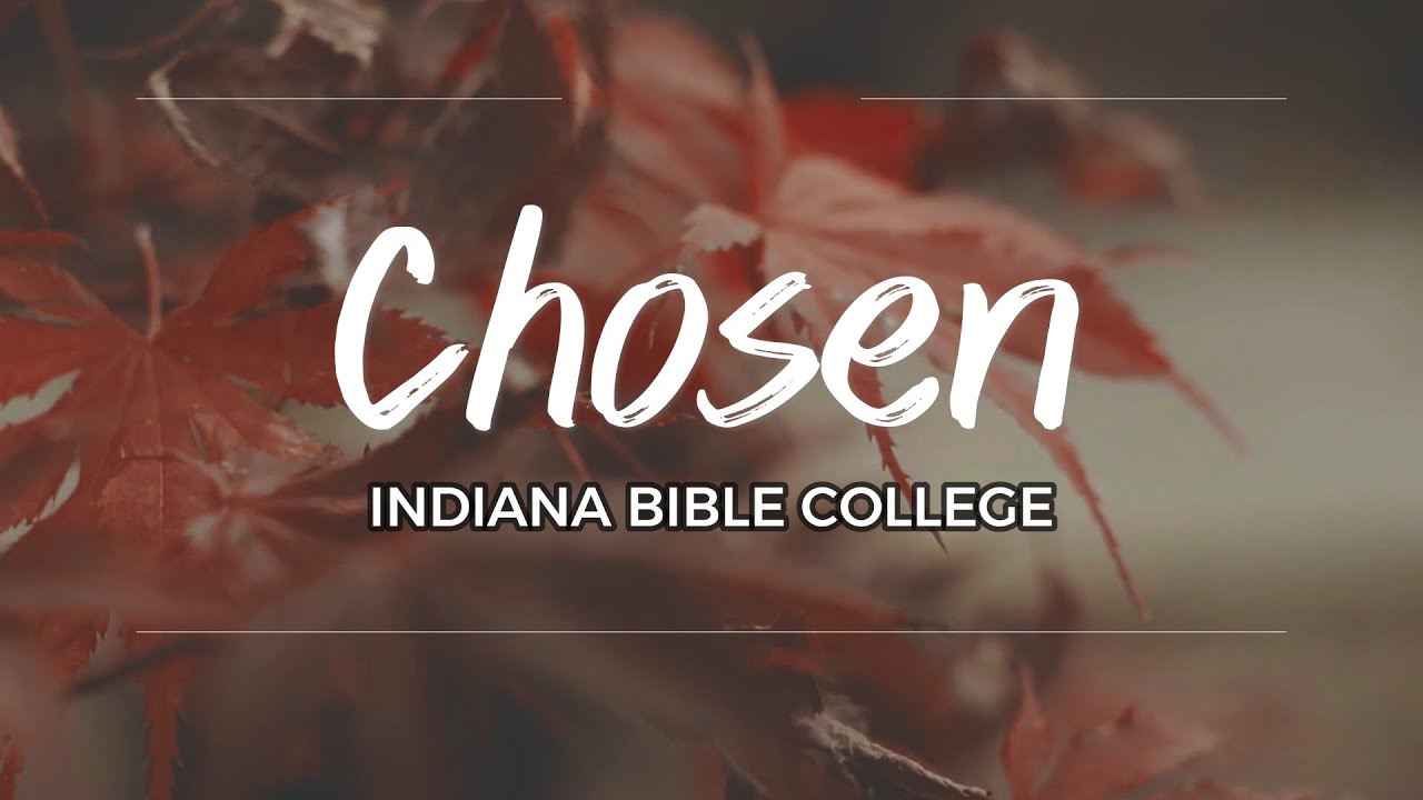 Chosen by Indiana Bible College (Official Lyrics)