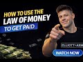 How to Use The Law Of Money To Get Paid
