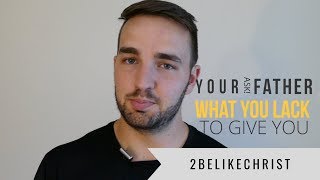 Ask and You Will Receive || Matthew 7:7-10 || 2BeLikeChrist