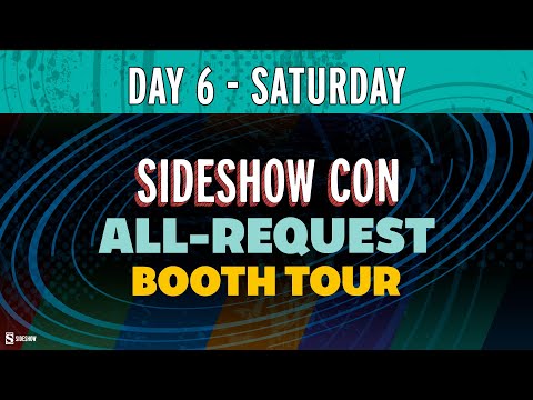 All-Request Booth Tour - Day 6  | Sideshow Con 2021