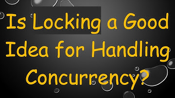 Is Locking a Good Idea for Handling Concurrency?