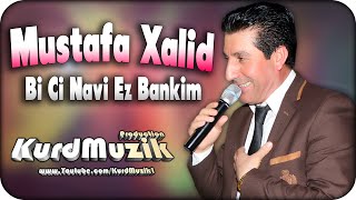 Mustafa Xalid - Bi Ci Navi Ez Bankim - 2016 - KurdMuzik Production Resimi