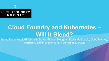 Cloud Foundry and Kubernetes - Will It Blend? - Bernd Krannich, Cornelia Davis, Meaghan Kjelland