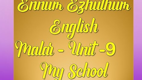 TERM-1,UNIT-9 ENNUM EZHUTHUM ENGLISH MALAR MYSCHOOL QUESTION AND ANSWERS