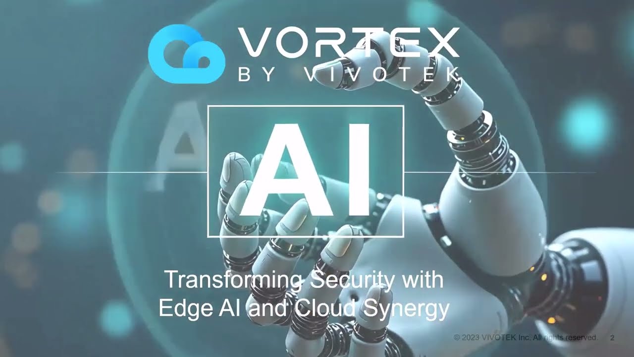 VORTEX by VIVOTEK AI Solutions: Transforming Security with Edge AI and Cloud Synergy
