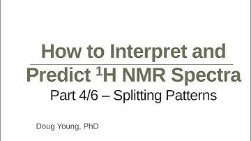 How to Interpret 1H NMR Spectra: Part 4 - Splitting Patterns (Multiplicity)