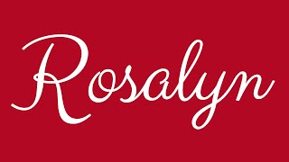 Learn how to Sign the Name Rosalyn Stylishly in Cursive Writing