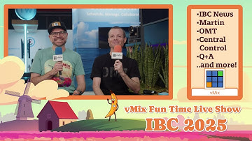vMix Fun Time Live Show September from IBC 2025! Feat. Martin, OMT Talk, Joe de Max and IBC news.