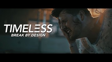 TIMELESS - BREAK BY DESIGN (OFFICIAL MUSIC VIDEO)