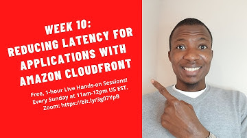 Week 10   Reducing latency for applications with Amazon CloudFront