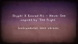 Skyper X Konrad Mil - Never See (inspired by 'The Flight') | Instrumental test.