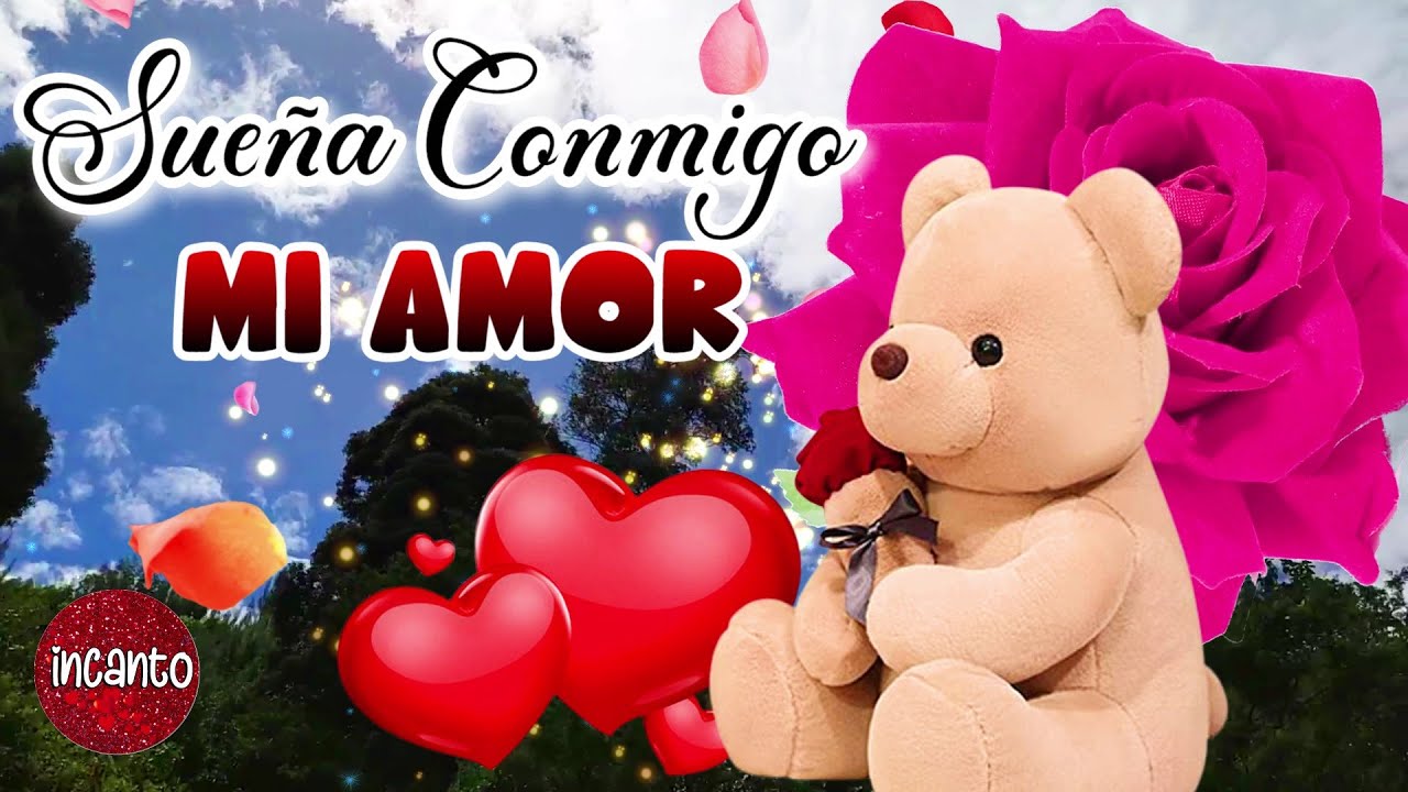 SUEÑA CONMIGO MI AMOR Buenas noches con bonito mensaje para ti 💌 FELIZ
