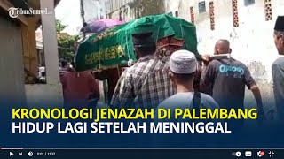 Kronologi Jenazah di Palembang Dikabarkan Hidup Lagi Setelah Meninggal