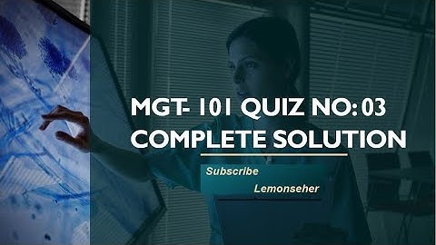 MGT-101|| Quiz No: 03|| solution complte || solved by Lemonsehre