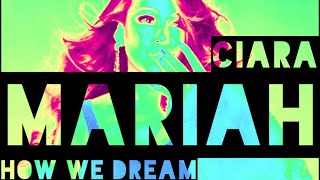 Video thumbnail of "Mariah Carey x Ciara - How We Dream"