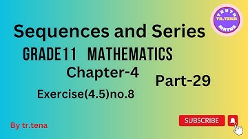 Grade11 maths chapter4 ,sequences and series, exercise(4.5)no.8,tena