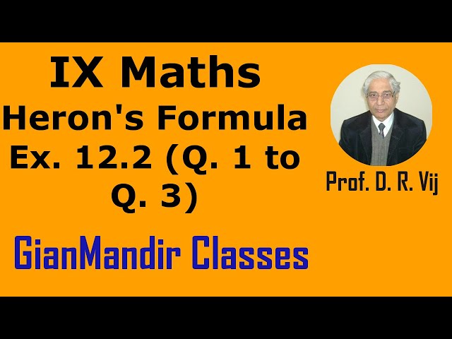 IX Maths | Heron's Formula | Ex. 12.2 (Q. 1 to Q. 3) by Sumit Sir