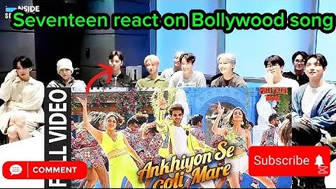 Seventeen react on Bollywood song| Aakhiyon se Goli maare song| Kpop idol react on Hindi song|
