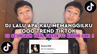 DJ LALU APA KAU MEMANGGILKU OOO TREND TIKTOK - DJ SELINGKUH VIRAL TIKTOK TERBARU 2025