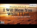 Psalm 63:1-5 Song "I Will Bless You While I Live (Esther Mui)