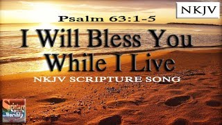 Psalm 63:1-5 Song "I Will Bless You While I Live (Esther Mui) chords