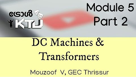 DC Machines & Transformers | EE205 | KTU S3 EEE | Module 5 - Part 2 | DCMT