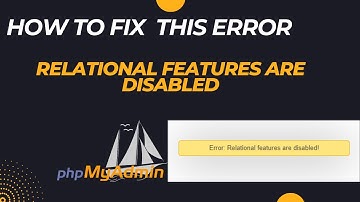 How to fix - Relational features are disabled error in phpMyAdmin