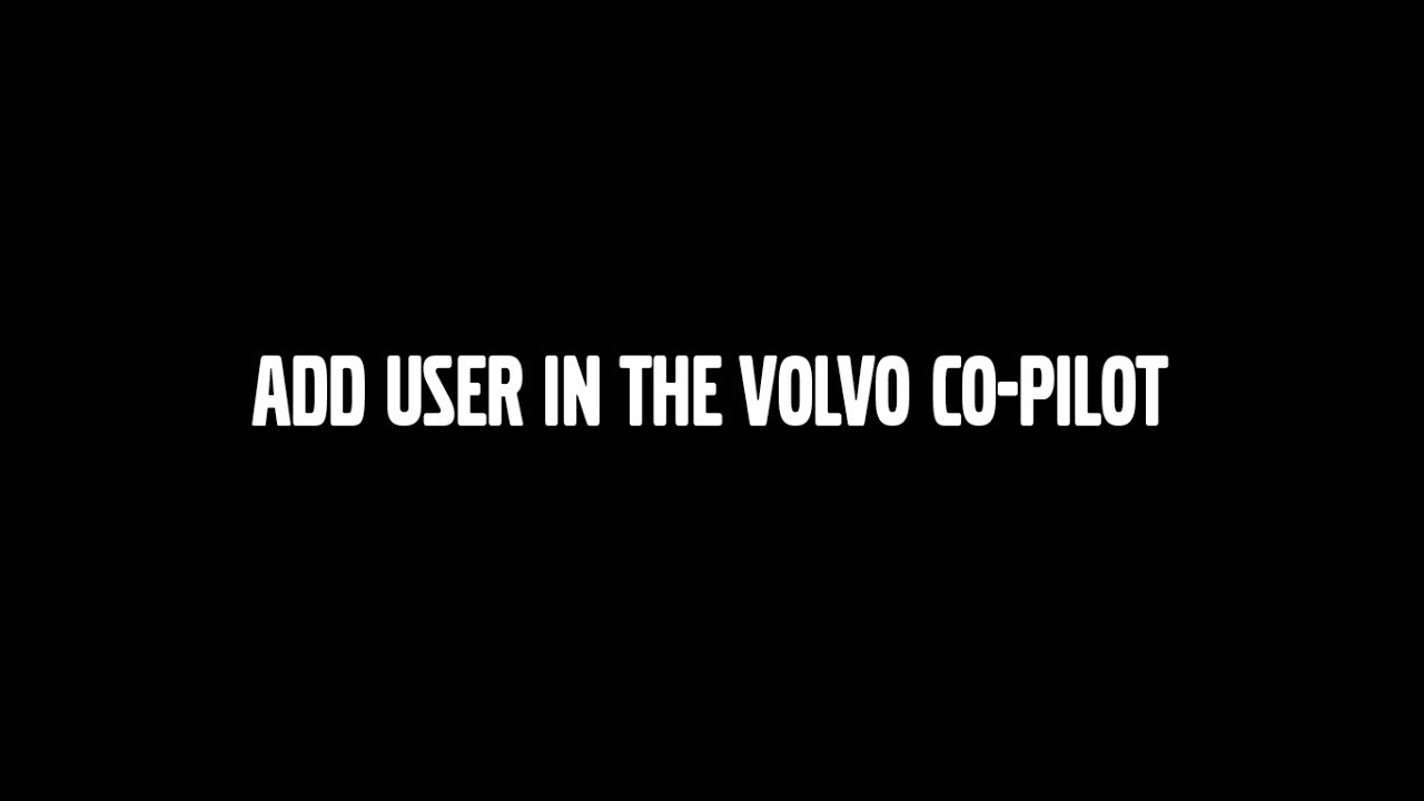 How to add user in the Volvo Co-Pilot – Map for Haul Assist  –  Basic operator training