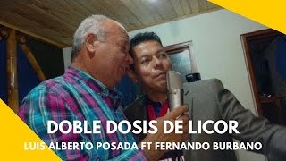 Doble dosis de licor - Fernando Burbano ft Luis Alberto Posada (LETRA)
