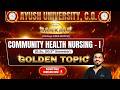 Ayush University B.Sc Nursing 5th Sem | Community Health Nursing - I Golden Topics | Sankalp Batch🔥