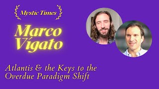 61 Marco Vigato | Is Atlantis the Key to an Enlightened Humanity?