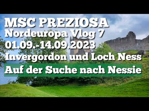 MSC PREZIOSA -  NORDEUROPA VLOG 7 INVERGORDON UND LOCH NESS AUF DER SUCHE NACH NESSIE