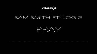 SAM SMITH FT. LOGIC - PRAY (LYRICS)