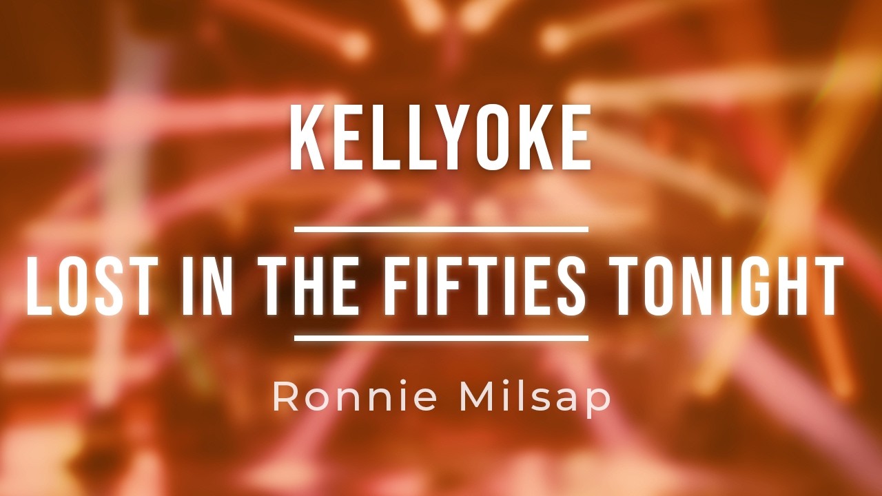 Kellyoke | Lost In the Fifties Tonight (Ronnie Milsap) - YouTube