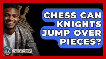Chess Can Knights Jump Over Pieces? - The Board Game Xpert