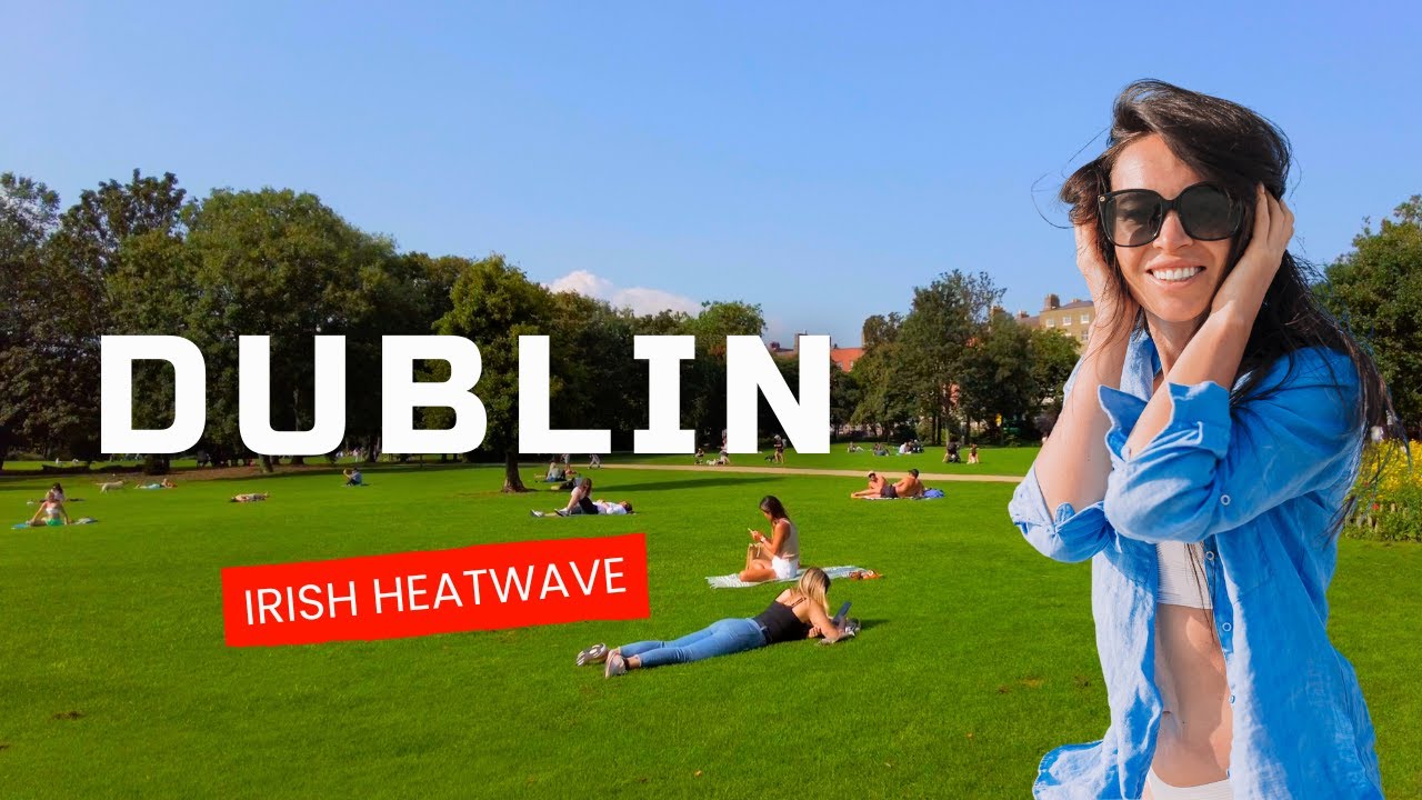 Exploring Dublin in a Scorching Irish Heatwave: A Walking Tour 