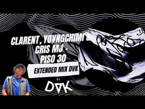 Clarent, YOVNGCHIMI & Cris MJ - Piso 30 (EXTENDED MIX DVK)