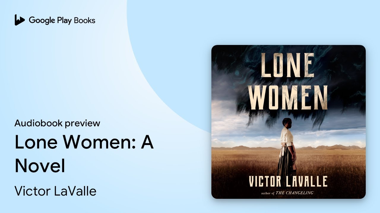 Lone Women A Novel by Victor LaValle · Audiobook preview
