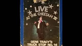 Gene Tracy: Live At The Cheetah III (Truck Stop #14)