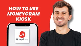 How to Use MoneyGram Kiosk