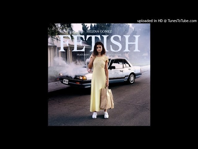 Selena Gomez - Fetish (feat. Gucci Mane) (Audio) 