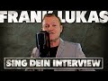 Frank Lukas SINGT seine Antworten in unserem EXCLUSIVEN Interview / Frank Lukas Sing dein Interview