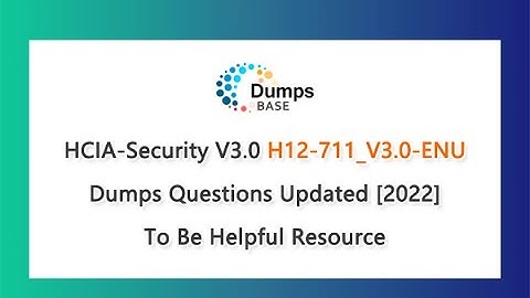 HCIA-Security V3.0 H12-711_V3.0-ENU Dumps Questions Updated [2022] To Be Helpful Resource