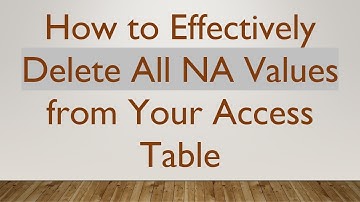 How to Effectively Delete All NA Values from Your Access Table