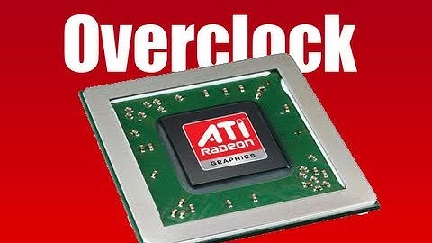 How to Overclock ATI Graphics Cards